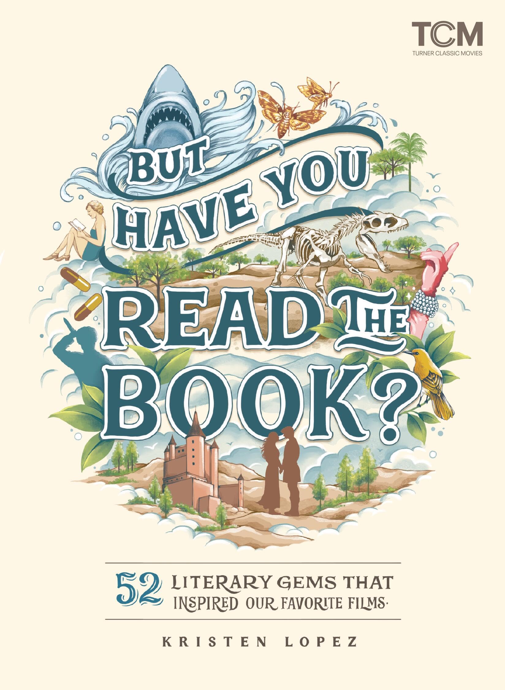 But Have You Read the Book?: 52 Literary Gems That Inspired Our Favorite Films (Turner Classic Movies) Essays & Short Stories