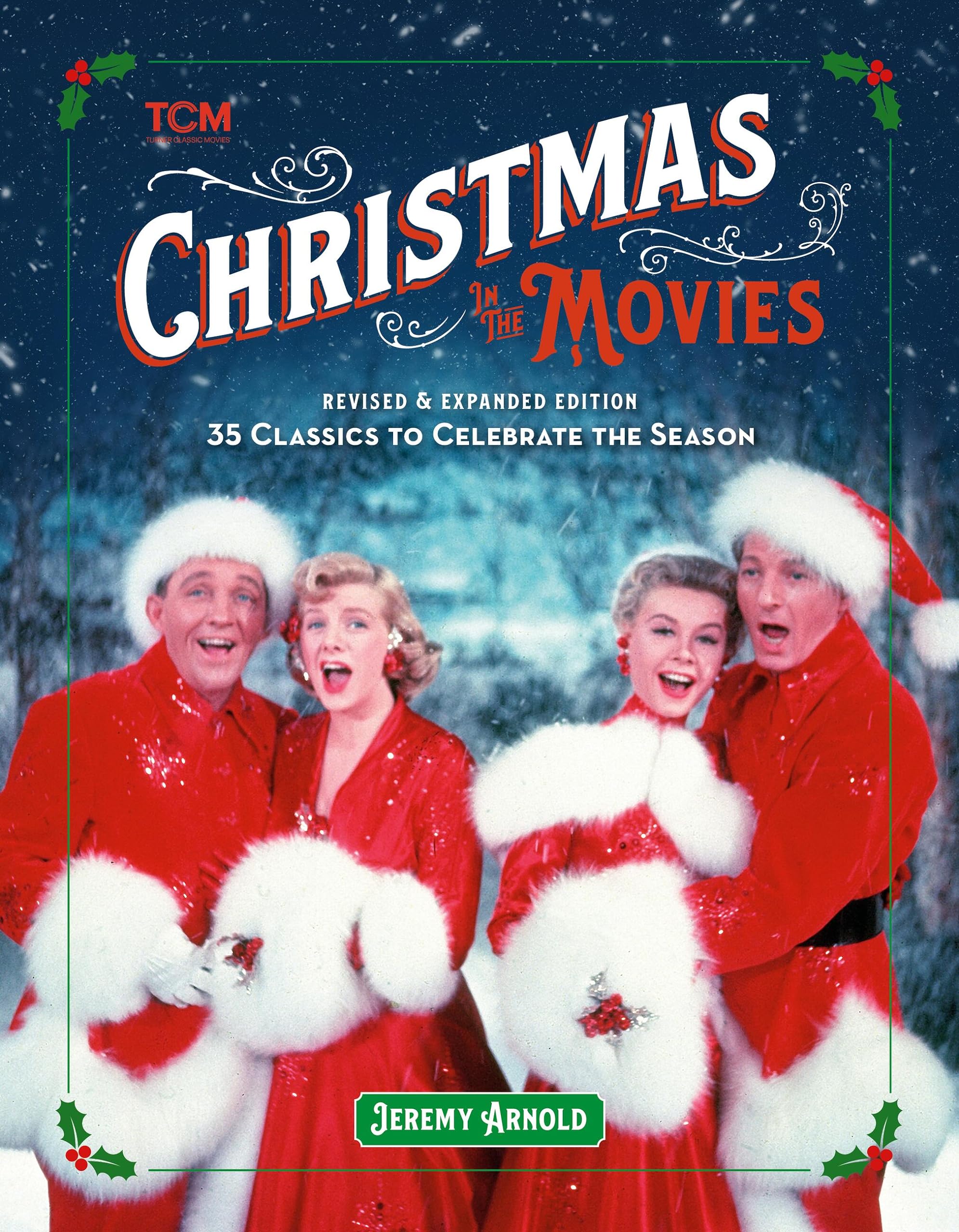 Christmas in the Movies (Revised & Expanded Edition): 35 Classics to Celebrate the Season (Turner Classic Movies) Film, Art & Culture
