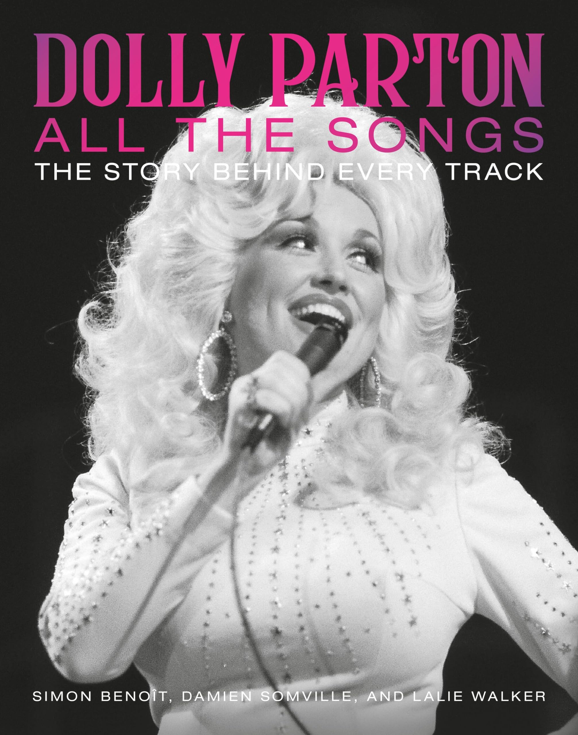 Dolly Parton All the Songs: The Story Behind Every Track Arts & Music