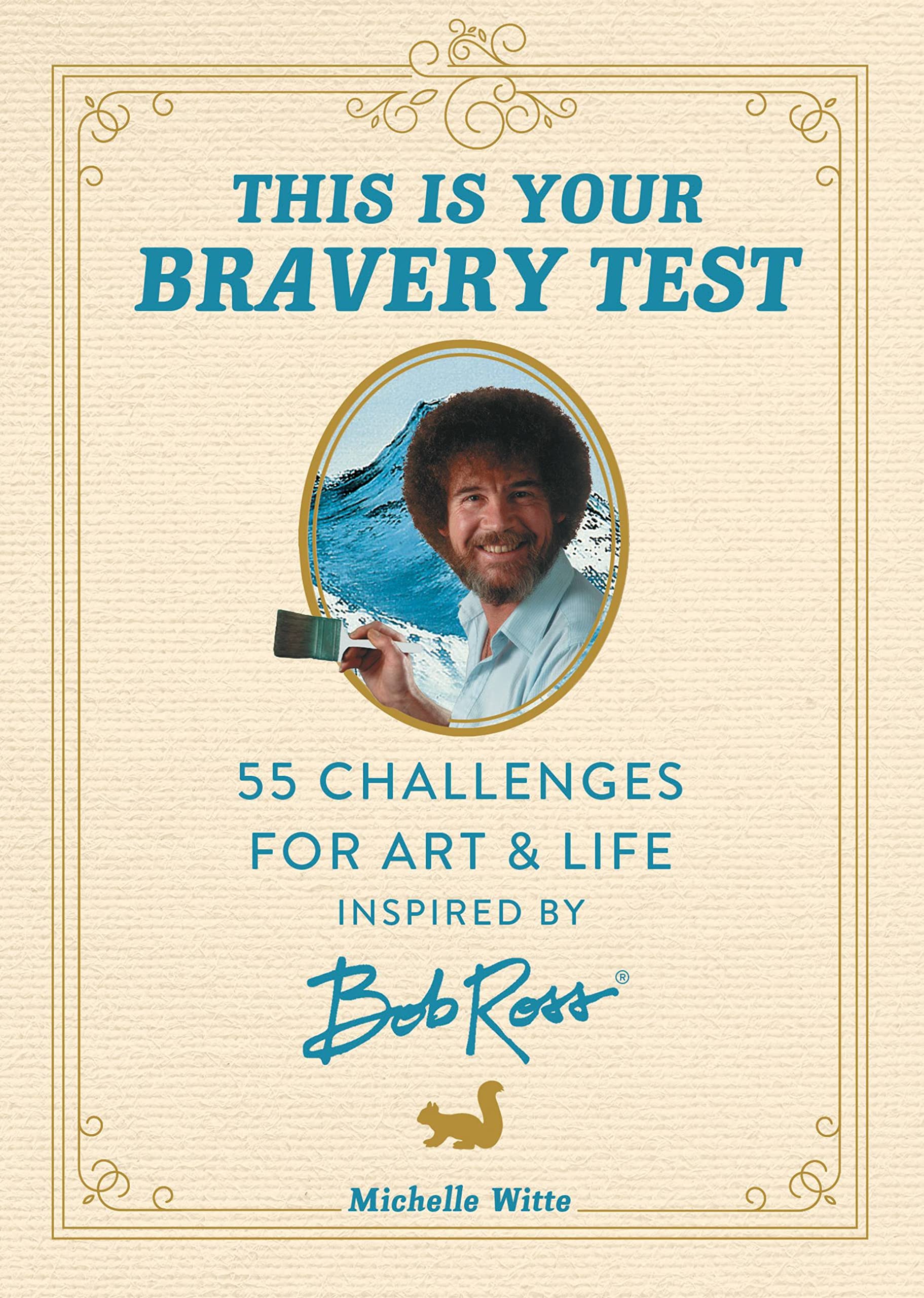 This Is Your Bravery Test: 55 Challenges for Art and Life Inspired by Bob Ross Social Sciences