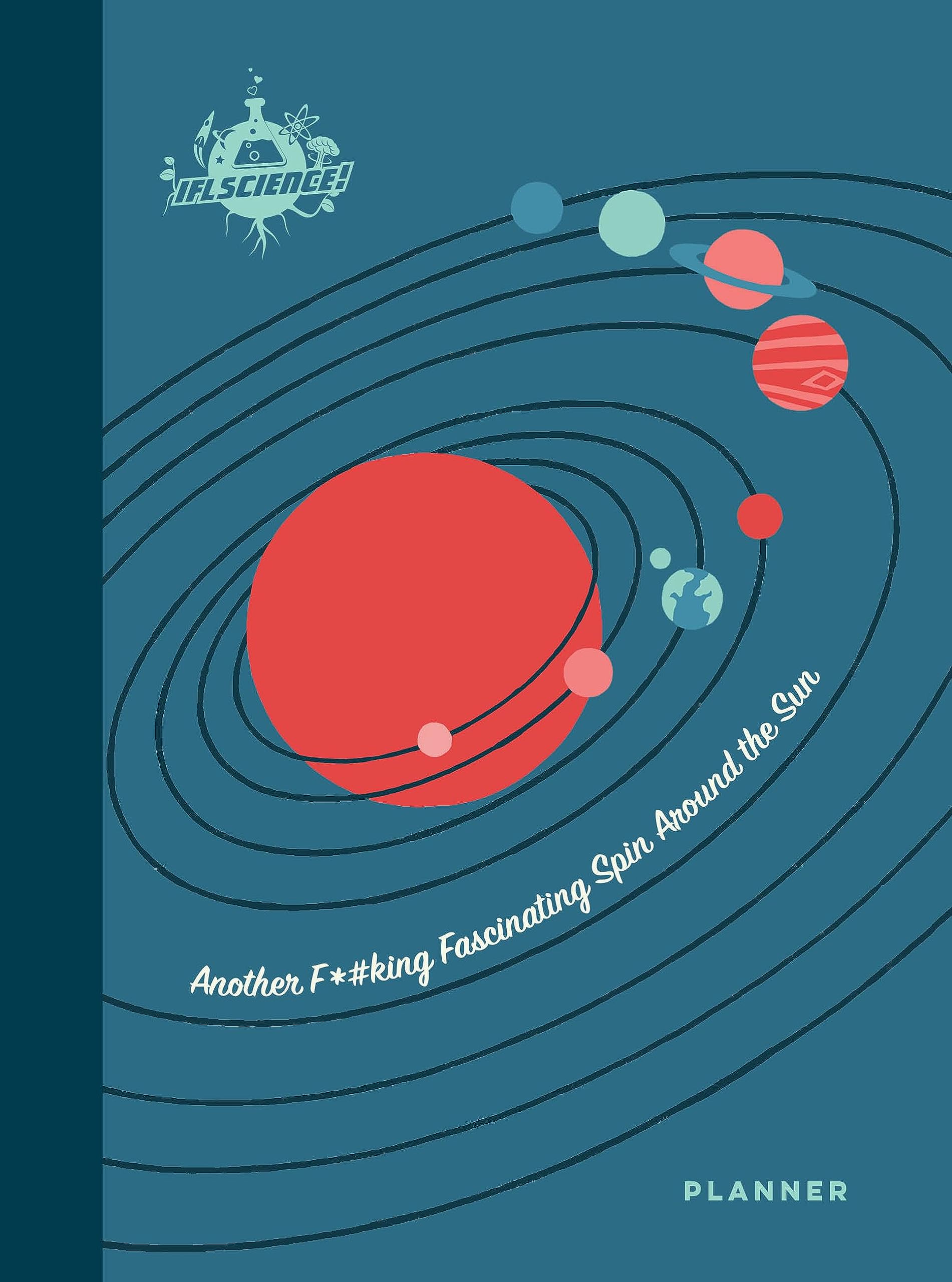 IFLScience: Another F*#king Fascinating Spin Around the Sun: A 12-Month Undated Planner book