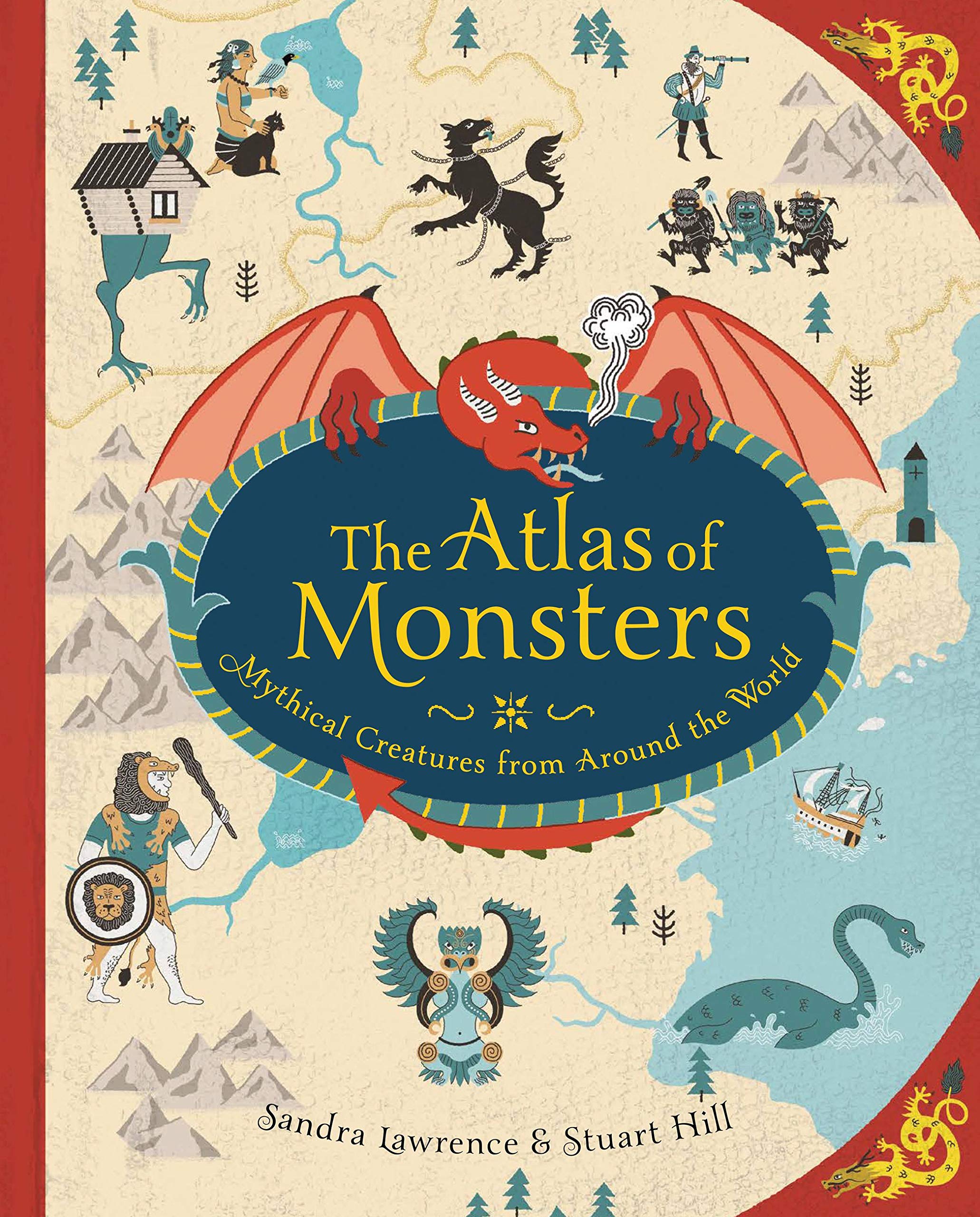 The Atlas of Monsters: Mythical Creatures from Around the World Fairy Tales & Legends