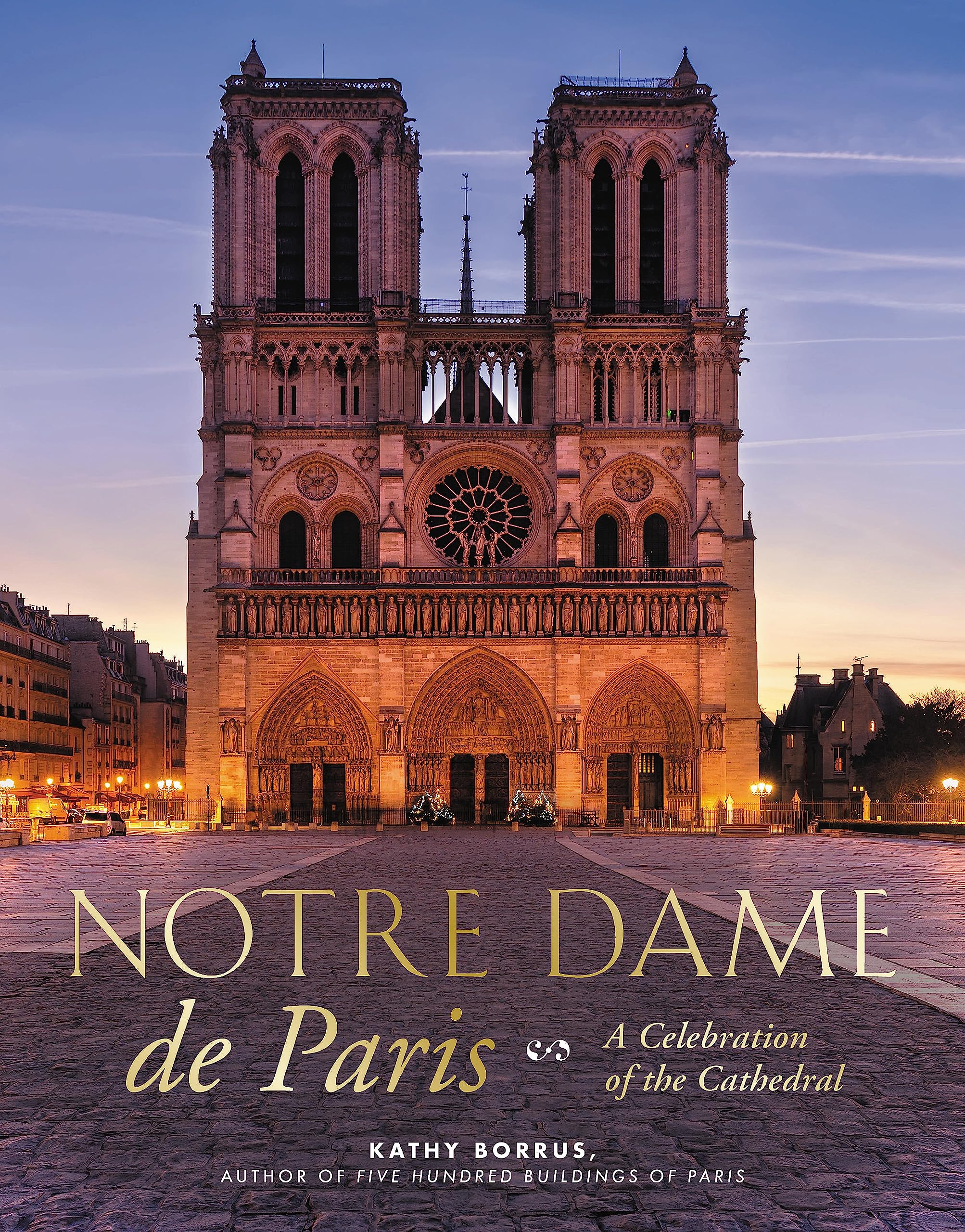 Notre Dame de Paris: A Celebration of the Cathedral Architecture