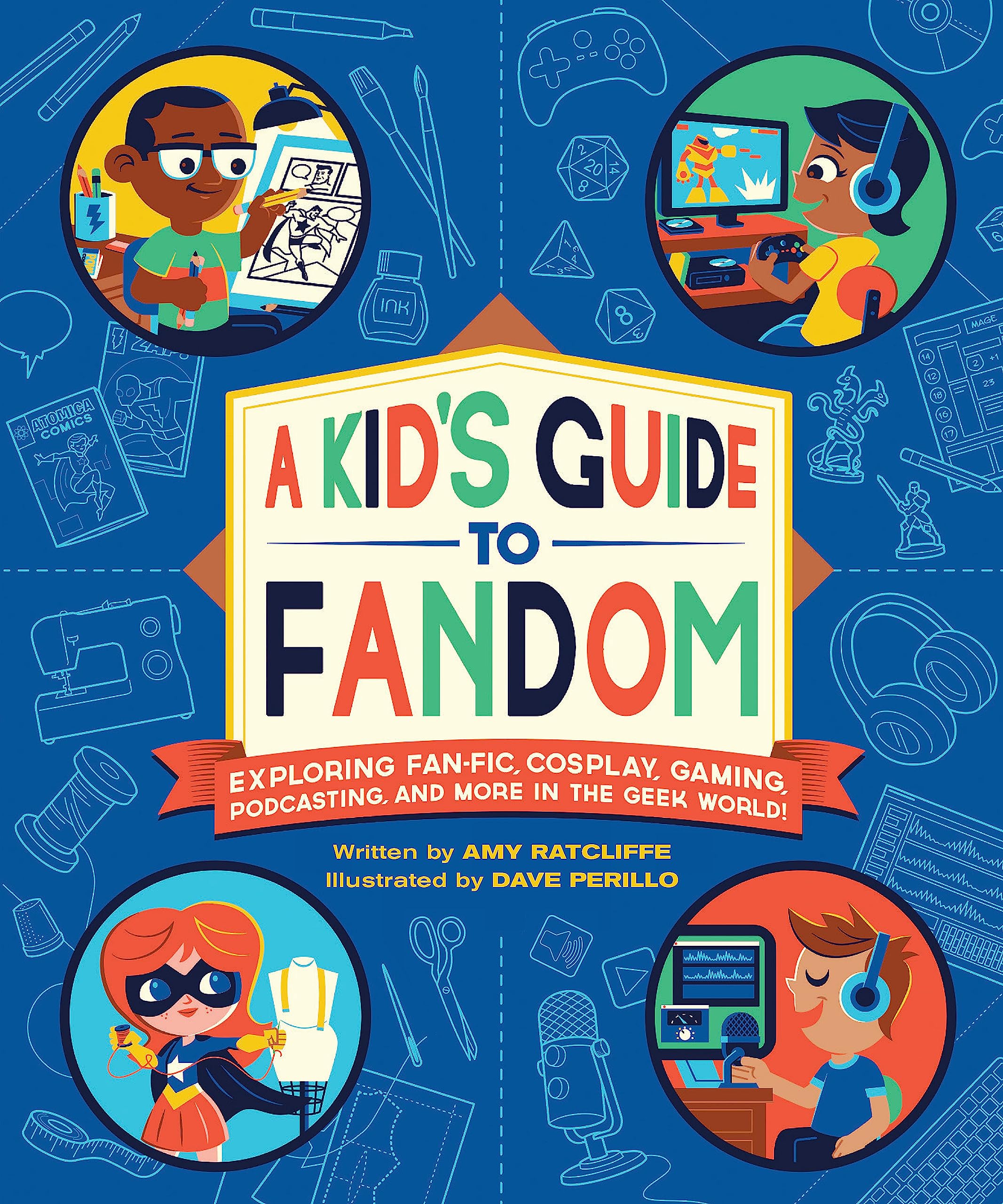 A Kid's Guide to Fandom: Exploring Fan-Fic, Cosplay, Gaming, Podcasting, and More in the Geek World! (A Kid's Fan Guide, 1) Manga