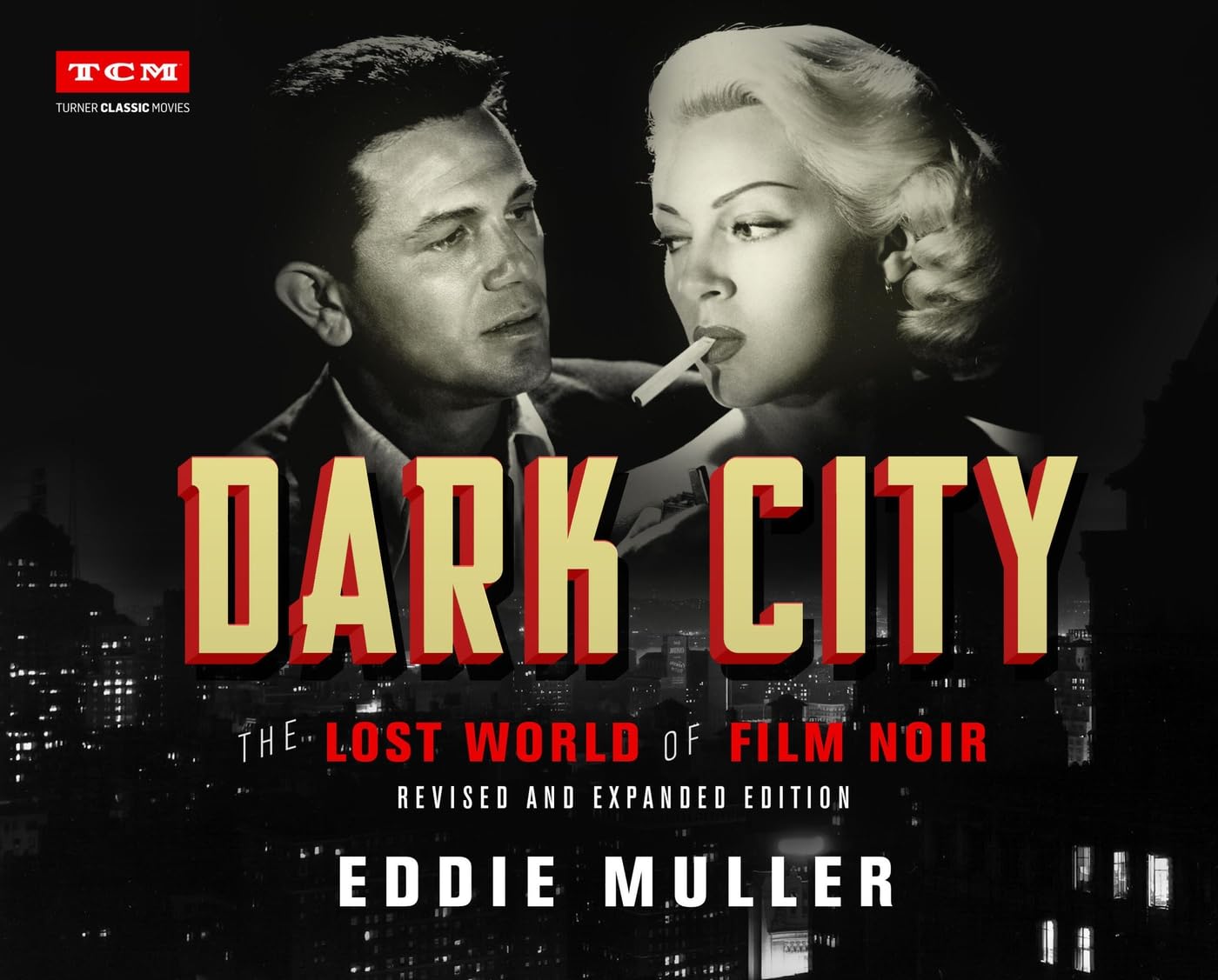 Dark City: The Lost World of Film Noir (Revised and Expanded Edition) (Turner Classic Movies) Art & Literature Books