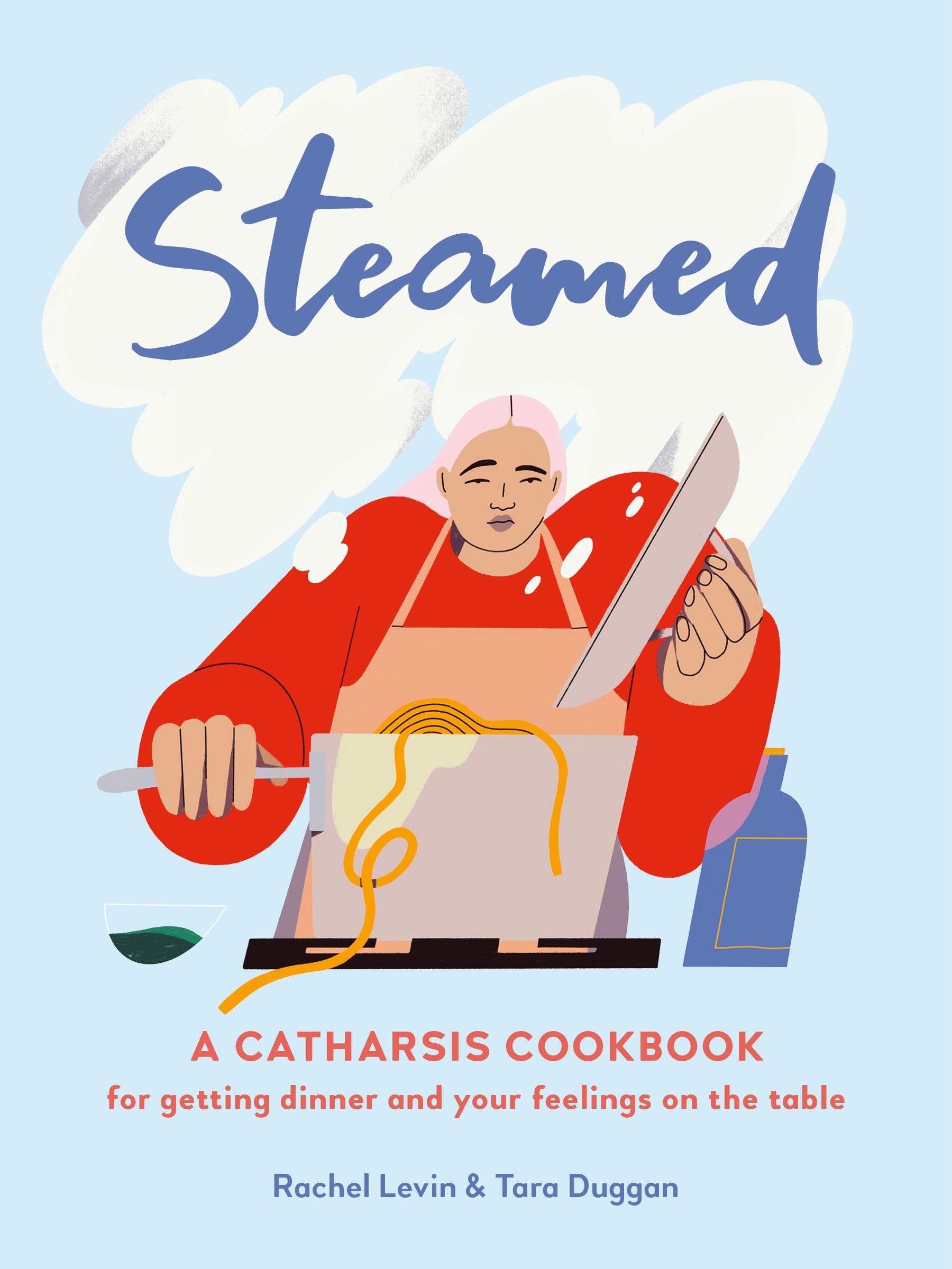 Steamed: A Catharsis Cookbook for Getting Dinner and Your Feelings On the Table Leisure, Home & Garden