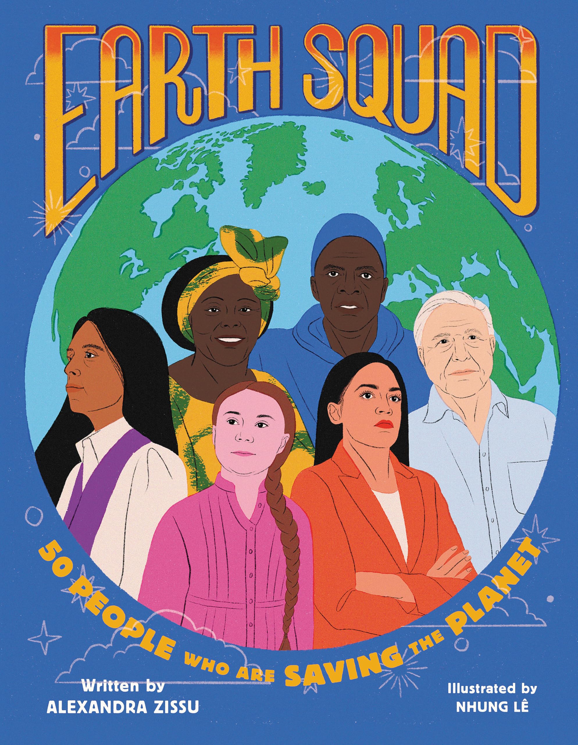 Earth Squad: 50 People Who Are Saving the Planet Business & Technology