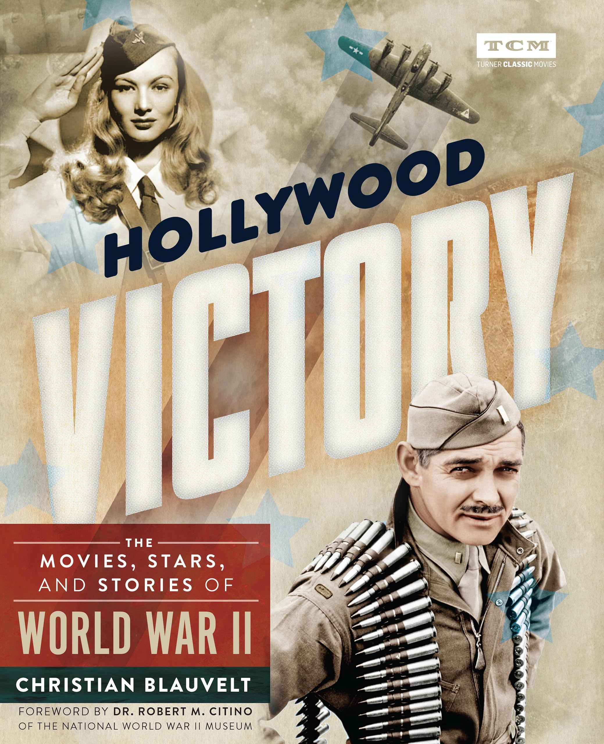 Hollywood Victory: The Movies, Stars, and Stories of World War II (Turner Classic Movies) Film, Art & Culture