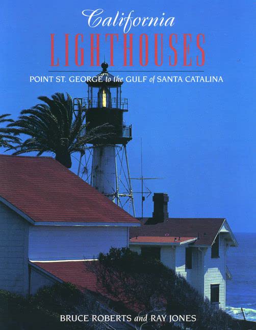 California Lighthouses: Point St. George to the Gulf of Santa Catalina (Lighthouse Series) Business, Finance & Career