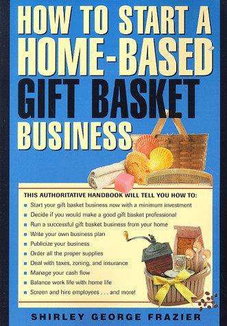 How to Start a Home-Based Gift Basket Business (Home-Based Business) book