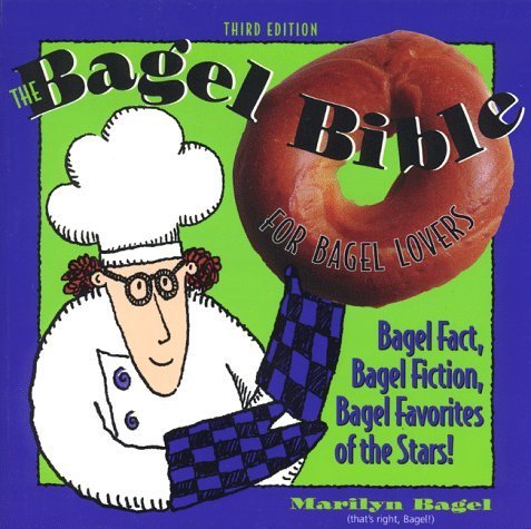The Bagel Bible: For Bagel Lovers : The Complete Guide to Great Noshing: For Bagel Lovers, the Complete Guide to Great Toppings (General Series) Leisure, Home & Garden