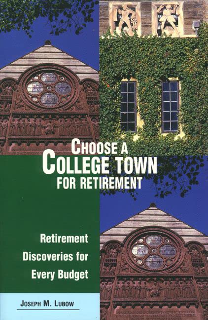 Choose a College Town for Retirement: Retirement Discoveries for Every Budget (Choose Retirement Series) Social Sciences