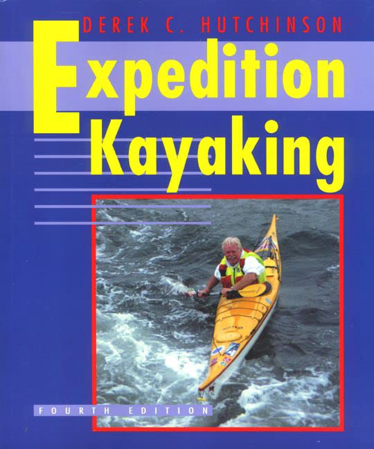 Derek C. Hutchinson's Expedition Kayaking (Sport) Travel Guides