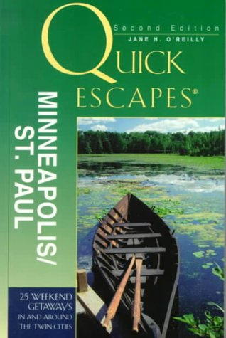 Quick Escapes from Minneapolis/St. Paul: 25 Weekend Trips in and Around the Twin Cities: 25 Weekend Getaways from the Twin Cities Leisure, Home & Garden