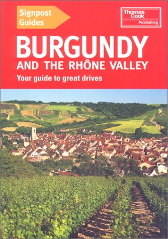 Signpost Guides Burgundy and the Rhone Valley: Your Guide to Great Drives book