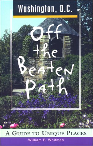 Washington, D.C. Off the Beaten Path: A Guide to Unique Places (Off the Beaten Path Washington D.C.) Leisure, Home & Garden