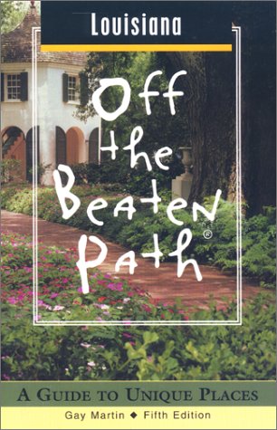 Louisiana Off the Beaten Path: A Guide to Unique Places (Off the Beaten Path Louisiana) Leisure, Home & Garden