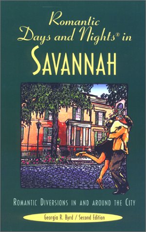 Romantic Days and Nights in Savannah: Romantic Diversions in and Around the City (Romantic Days and Nights Series) Leisure, Home & Garden