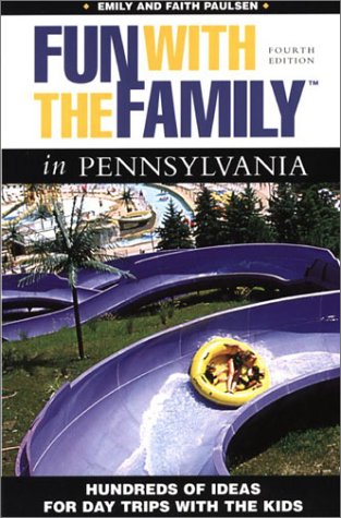 Fun with the Family in Pennsylvania: Hundreds of Ideas for Day Trips with the Kids book