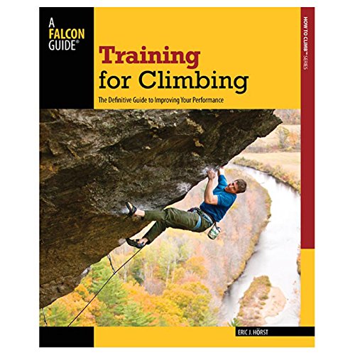 Training for Climbing: The Definitive Guide to Improving Your Climbing Performance (How to Climb Series) Leisure & Fun