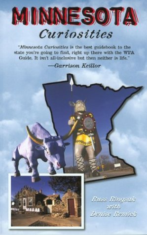 Minnesota Curiosities: Quirky Characters, Roadside Oddities & Other Offbeat Stuff Politics & History