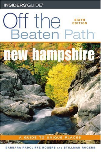 Off the Beaten Path New Hampshire: A Guide to Unique Places Leisure, Home & Garden