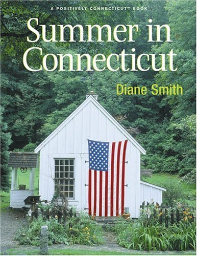 Summer in Connecticut: A Positively Connecticut Book Leisure, Home & Garden
