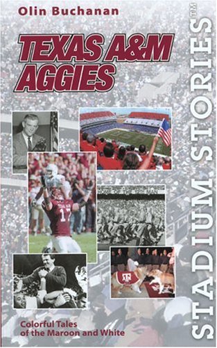 Stadium Stories: Texas A&M Aggies : Colorful Tales of the Maroon and White Leisure & Fun