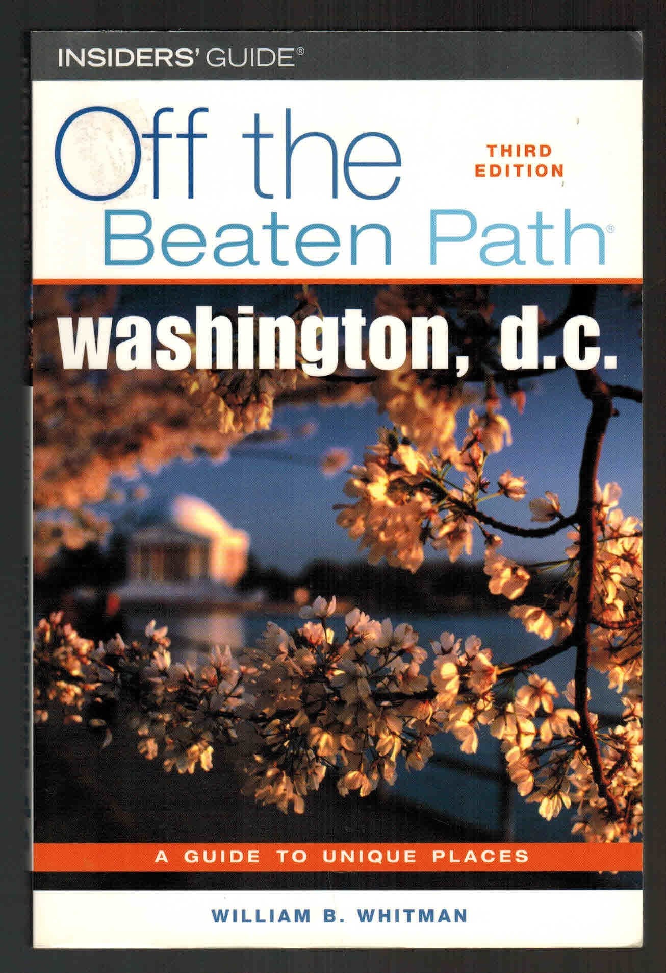 Off the Beaten Path Washington, D.C.: A Guide to Unique Places (Insiders Guide Off the Beaten Path, Band 3) Leisure, Home & Garden
