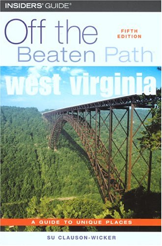 Insider's Guide West Virginia: A Guide To Unique Places (Off the Beaten Path, Band 5) Leisure, Home & Garden