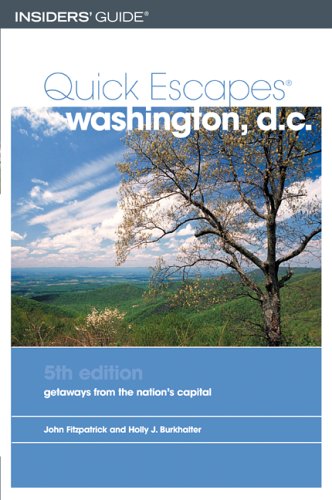 Insiders' Guide Quick Escapes Washington, D.C.: Getaways From The Nation's Capital Leisure, Home & Garden