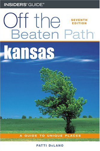 Off the Beaten Path Kansas: A Guide to Unique Places Travel Guides