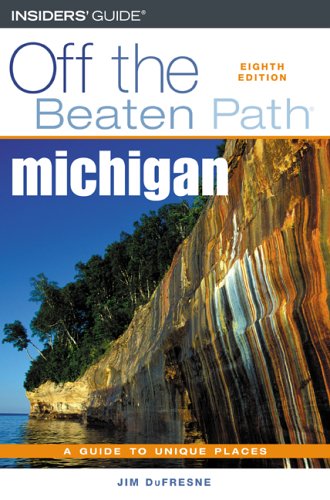 Off the Beaten Path Michigan: A Guide To Unique Places Leisure, Home & Garden