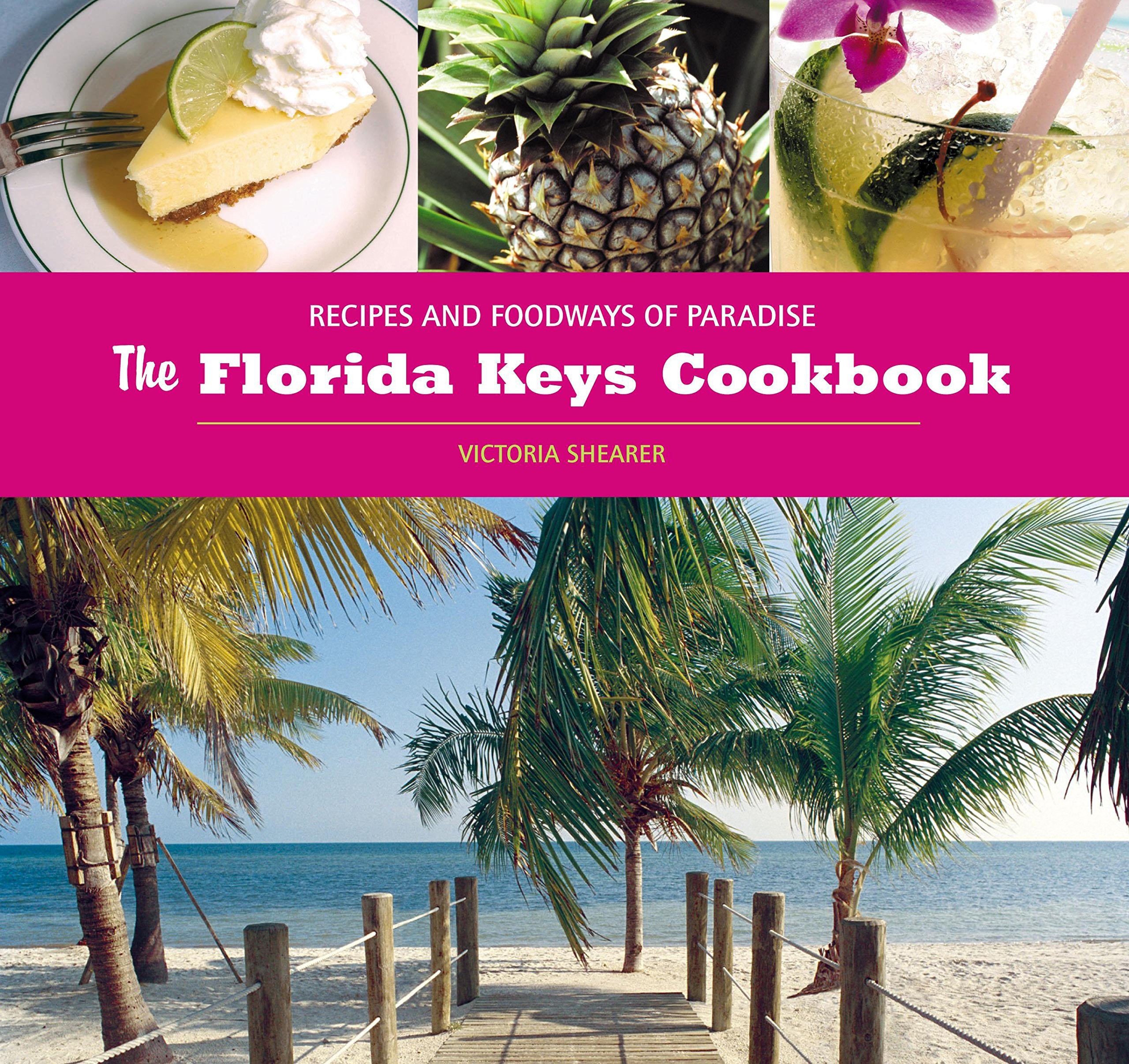 The Florida Keys Cookbook: Recipes and Foodways of Paradise Leisure, Home & Garden