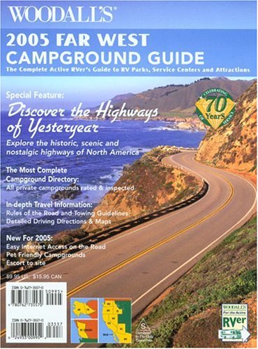 Woodall's Far West Campground Guide, 2005: The Active Rver's Guide to Rv Parks, Service Centers & Atrractions Travel