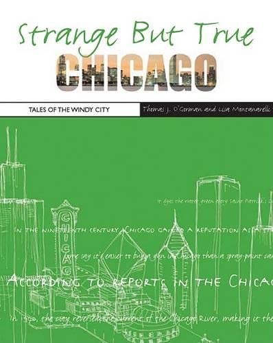 Strange But True, Chicago: Tales Of The Windy City Essays & Short Stories