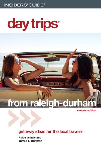 Insider's Guide Day Trips From Raleigh-Durham: Getaway Ideas For The Local Traveler (Day Trips Series) Leisure, Home & Garden