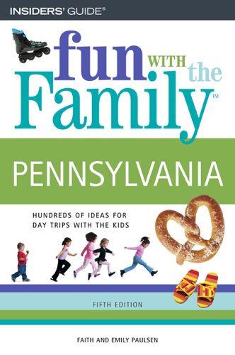 Insiders' Guide Fun With The Family Pennsylvania: Hundreds of Ideas for Day Trips with the Kids Leisure, Home & Garden