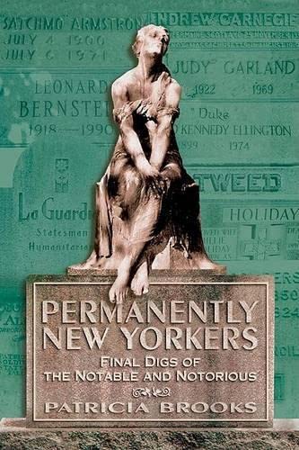 Permanently New Yorkers: Final Digs of the Notable and Notorious Memories