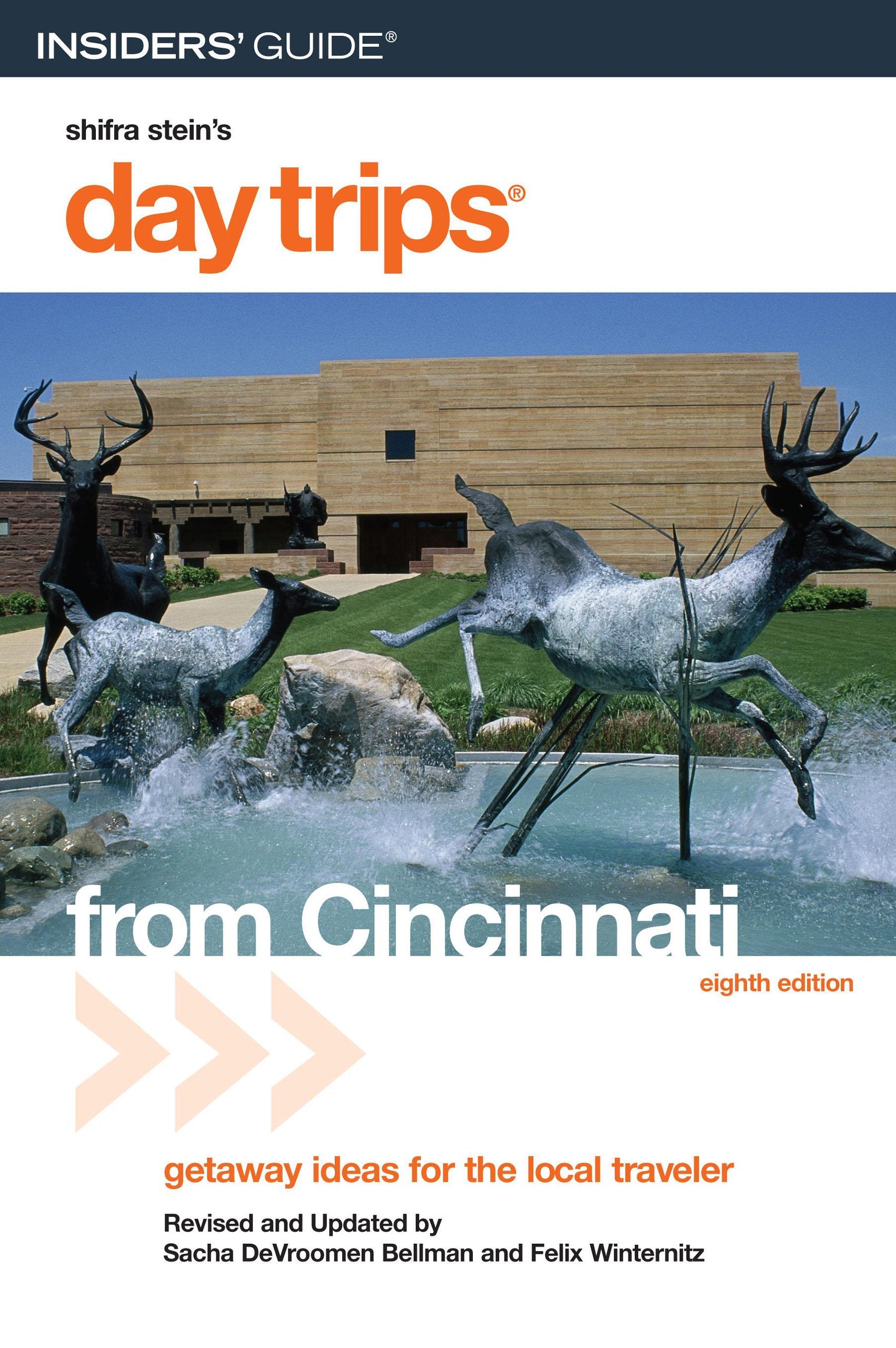 Day Trips from Cincinnati: Getaway Ideas for the Local Traveler Leisure, Home & Garden