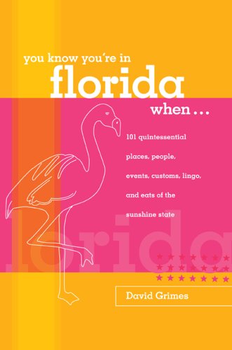 You Know You're In Florida When...: 101 Quintessential Places, People, Events, Customs, Lingo, And Eats Of The Sunshine State Leisure, Home & Garden