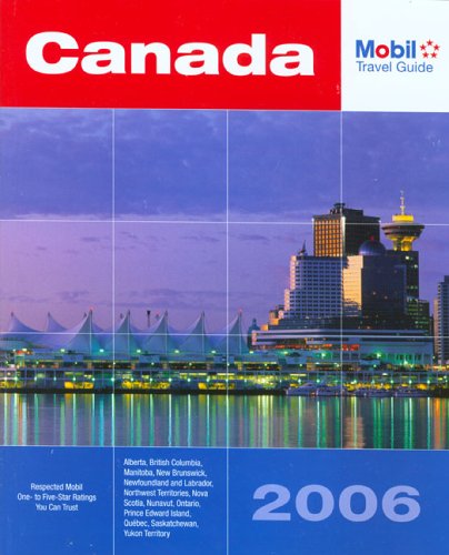 Mobil Travel Guide 2006 Canada (MOBIL TRAVEL GUIDE CANADA (ALBERTA, BRITISH COLUMBIA, MANITOBA, NEW BRUNSWICK, NOVA SCOTIA, ONTARIO, PRINCE EDWARD ISLAND, QUEBEC, SASKATCHEWAN)) Travel