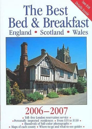 The Best Bed & Breakfast England, Scotland & Wales 2006-2007 (BEST BED AND BREAKFAST IN ENGLAND, SCOTLAND, AND WALES) Leisure, Home & Garden