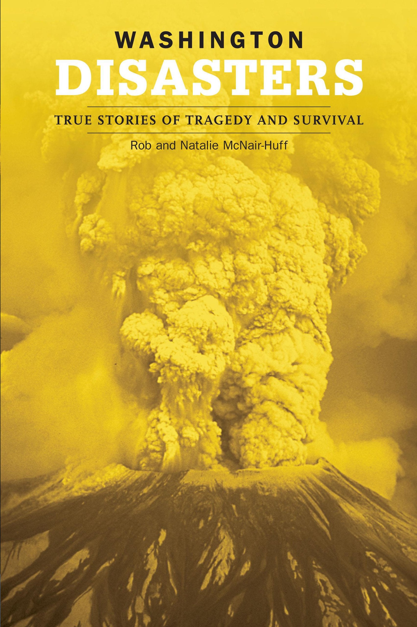 Washington Disasters: True Stories of Tragedy And Survival Social Sciences
