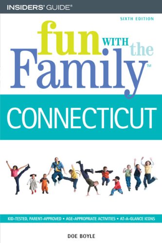 Insiders' Guide Fun With the Family Connecticut: Hundreds Of Ideas For Day Trips With The Kids Leisure, Home & Garden