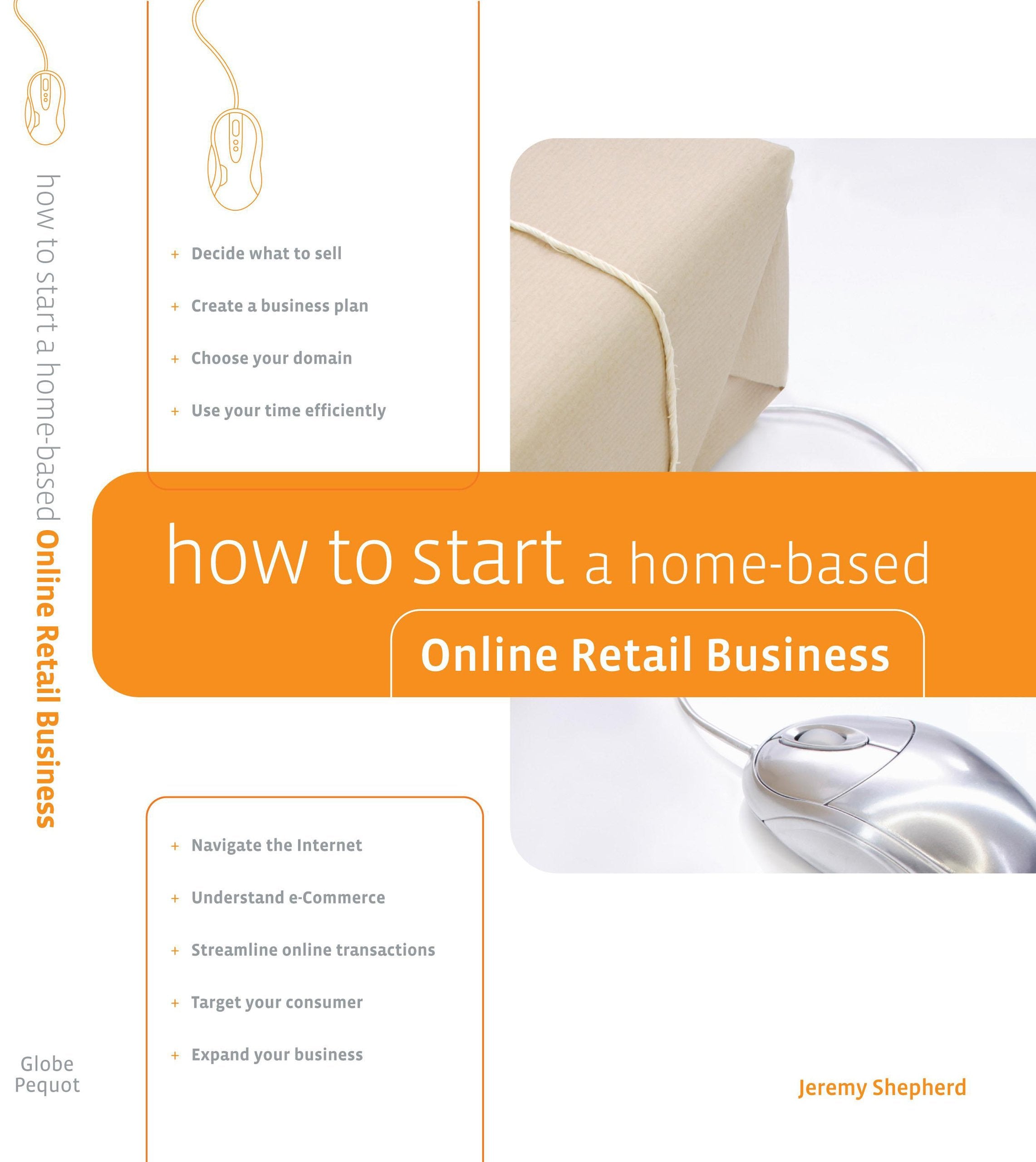 How to Start a Home-based Online Retail Business (Home-based Business Series) Business, Finance & Career