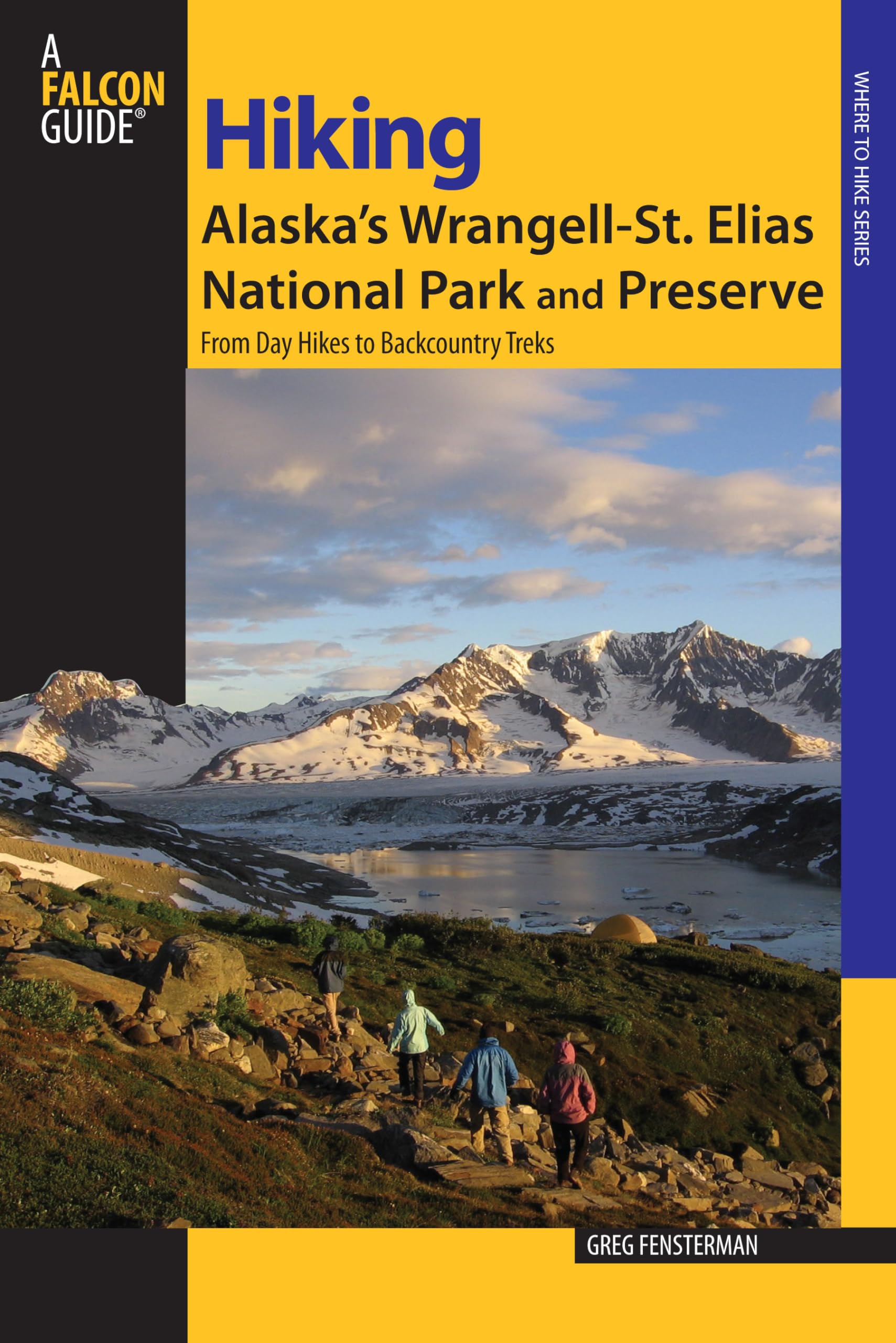 Hiking Alaska's Wrangell-St. Elias National Park and Preserve: From Day Hikes To Backcountry Treks (Where to Hike) Leisure, Home & Garden