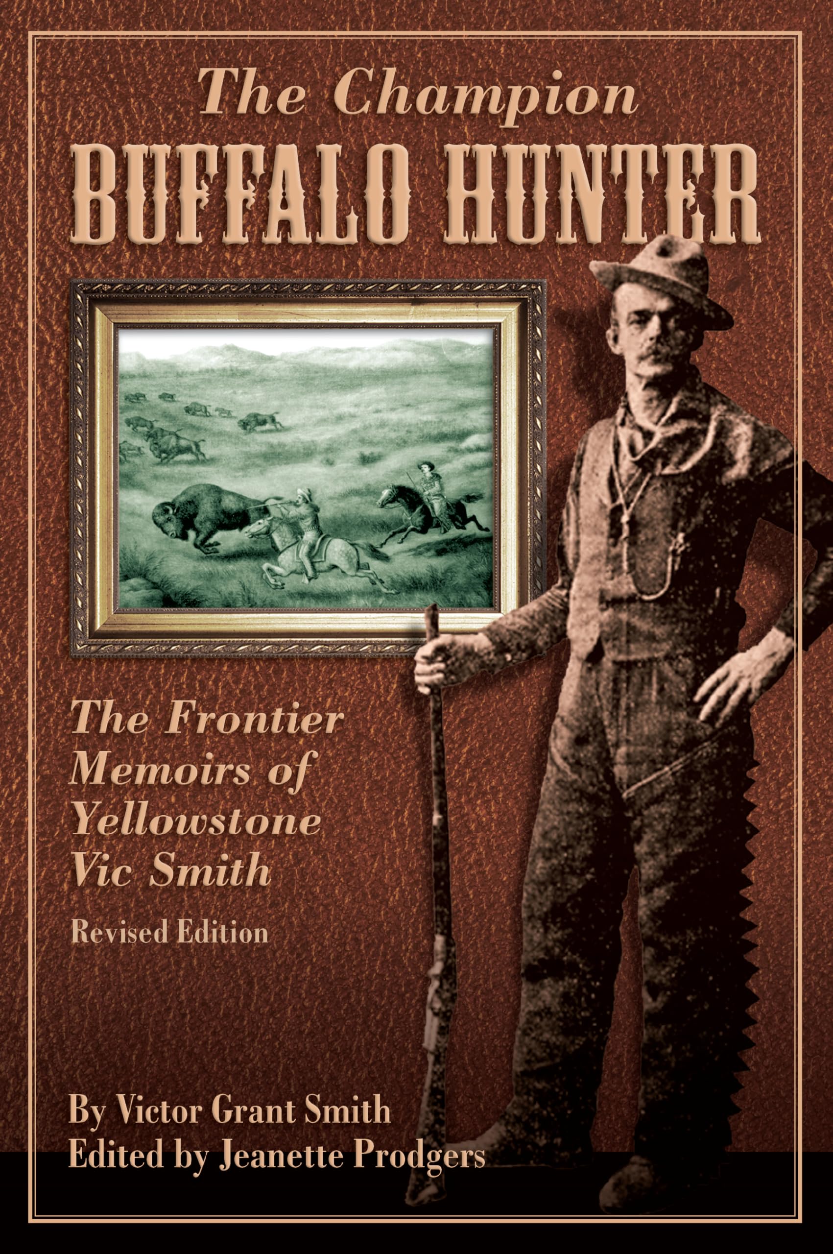Champion Buffalo Hunter: The Frontier Memoirs Of Yellowstone Vic Smith Memories