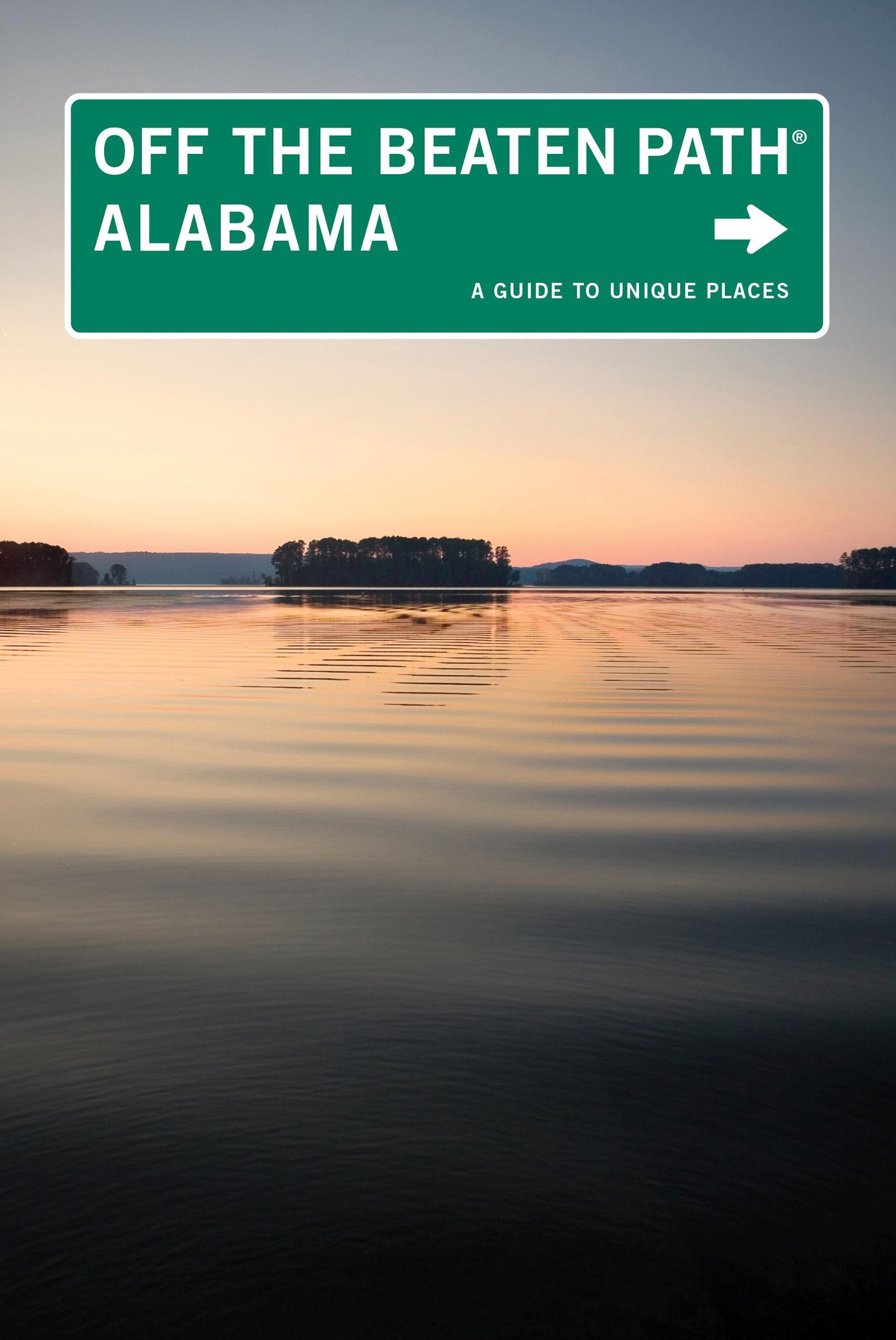 Off the Beaten Path Alabama: A Guide to Unique Places Leisure, Home & Garden