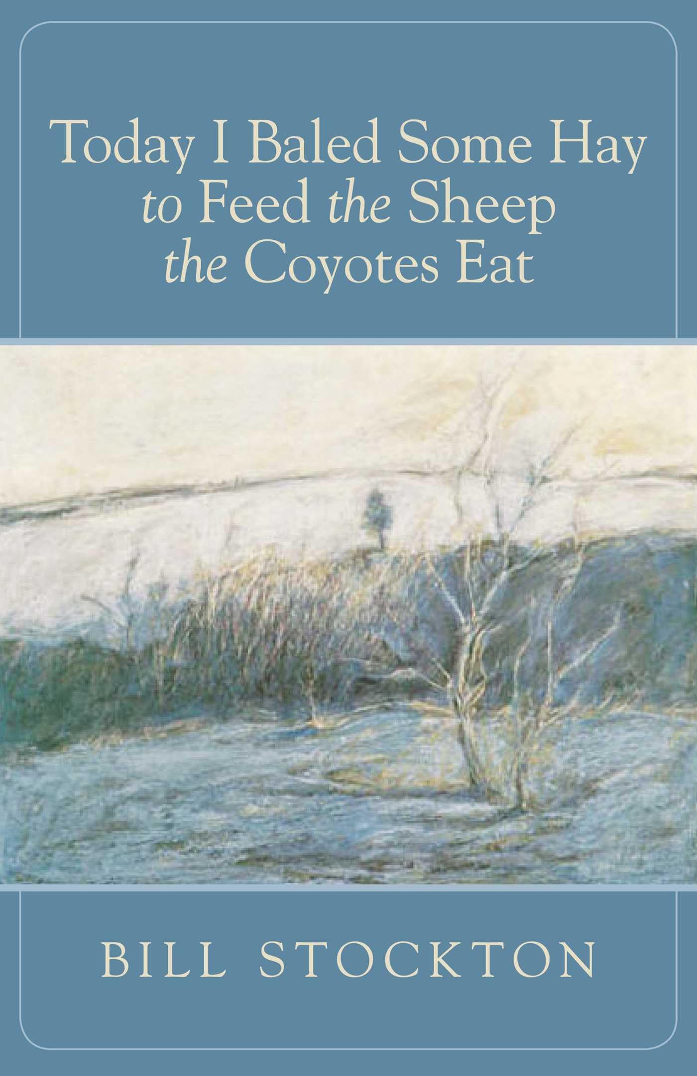 Today I Baled Some Hay to Feed the Sheep the Coyotes Eat Art & Literature